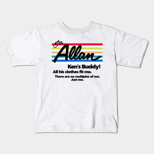 I'm Allan. Just Allan. Kids T-Shirt by darklordpug